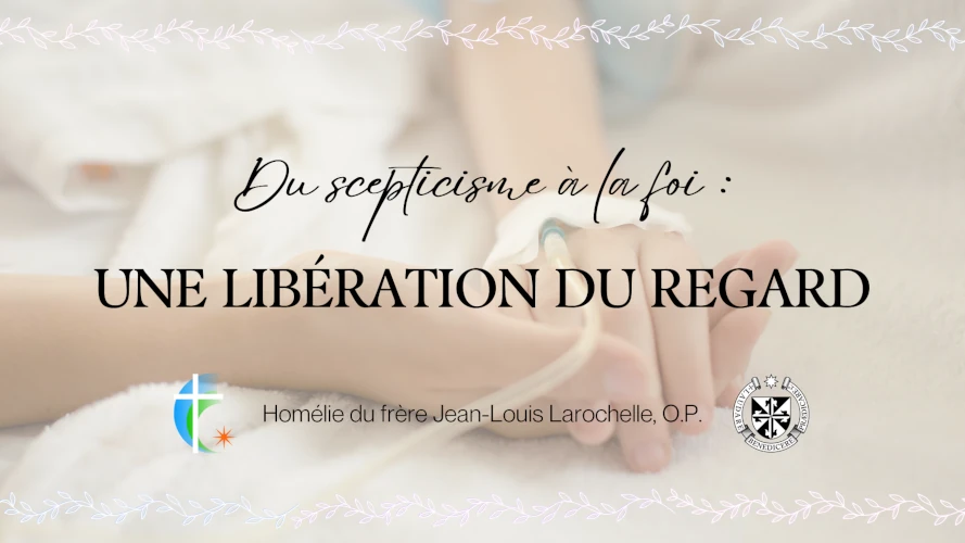 du-scepticisme-a-la-foi-une-liberation-du-regard