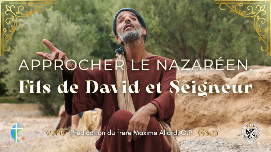 predication-approcher-le-Nazareen-Fils-de-David-et-Seigneur