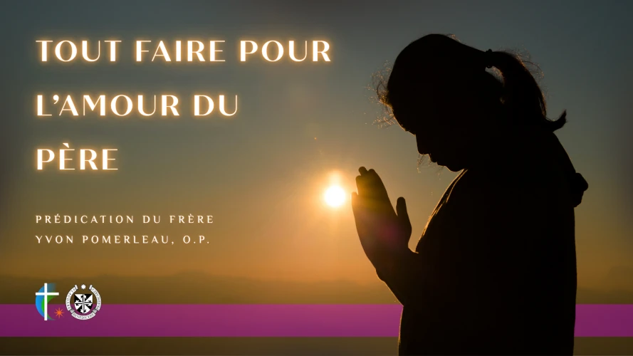 predication-tout-faire-pour-l-amour-du-pere