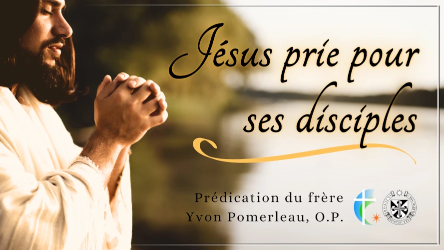 predication-jesus-prie-pour-ses-disciples