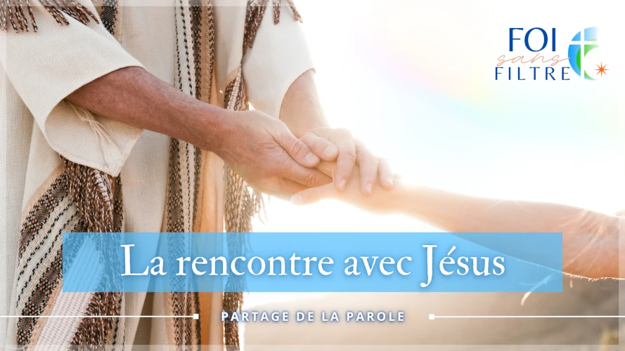 foi-sans-filtre-la-rencontre-avec-jesus