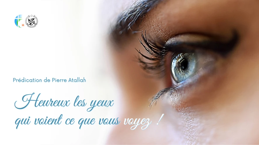 predication-heureux-les-yeux-qui-voient-ce-que-vous-voyez